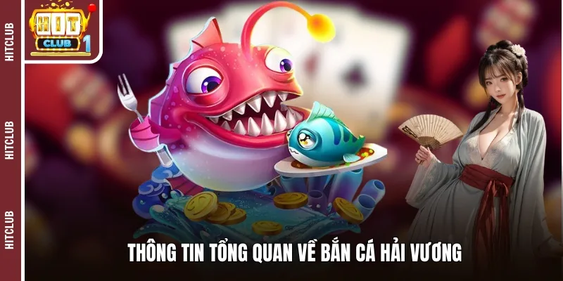 Thông tin tổng quan về bắn cá hải vương
