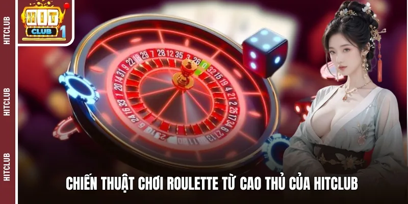 Chiến thuật chơi roulette từ cao thủ của HITCLUB