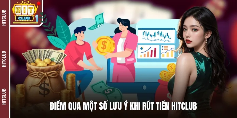 Điểm qua một số lưu ý khi rút tiền HITCLUB